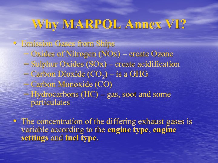 Why MARPOL Annex VI? • Emission Gases from Ships – Oxides of Nitrogen (NOx)