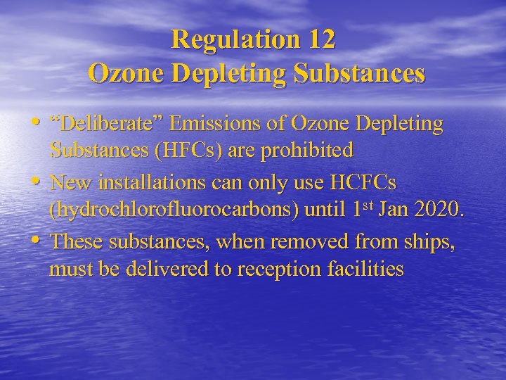 Regulation 12 Ozone Depleting Substances • “Deliberate” Emissions of Ozone Depleting • • Substances