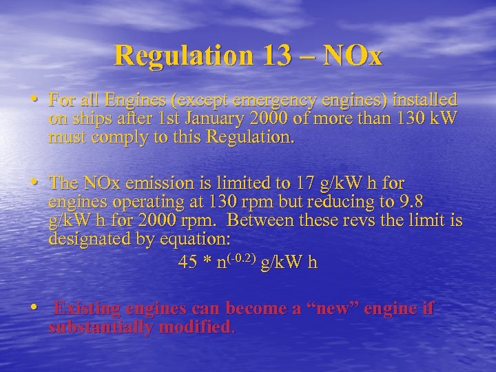 Regulation 13 – NOx • For all Engines (except emergency engines) installed on ships