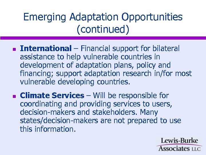 Emerging Adaptation Opportunities (continued) n n International – Financial support for bilateral assistance to