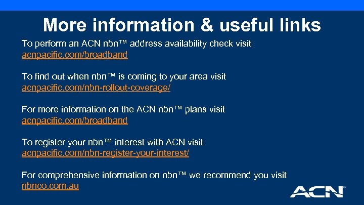 More information & useful links To perform an ACN nbn™ address availability check visit