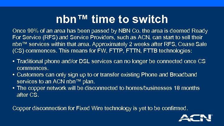 nbn™ time to switch Once 90% of an area has been passed by NBN