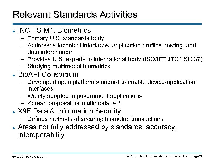 Relevant Standards Activities l INCITS M 1, Biometrics – Primary U. S. standards body