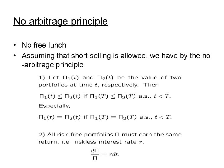 No arbitrage principle • No free lunch • Assuming that short selling is allowed,