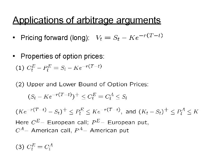 Applications of arbitrage arguments • Pricing forward (long): • Properties of option prices: 