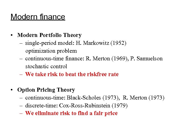 Modern finance • Modern Portfolio Theory – single-period model: H. Markowitz (1952) optimization problem