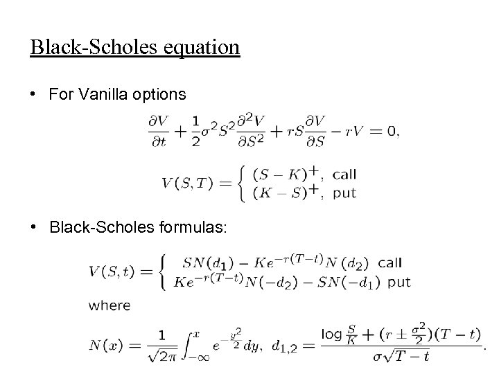 Black-Scholes equation • For Vanilla options • Black-Scholes formulas: 