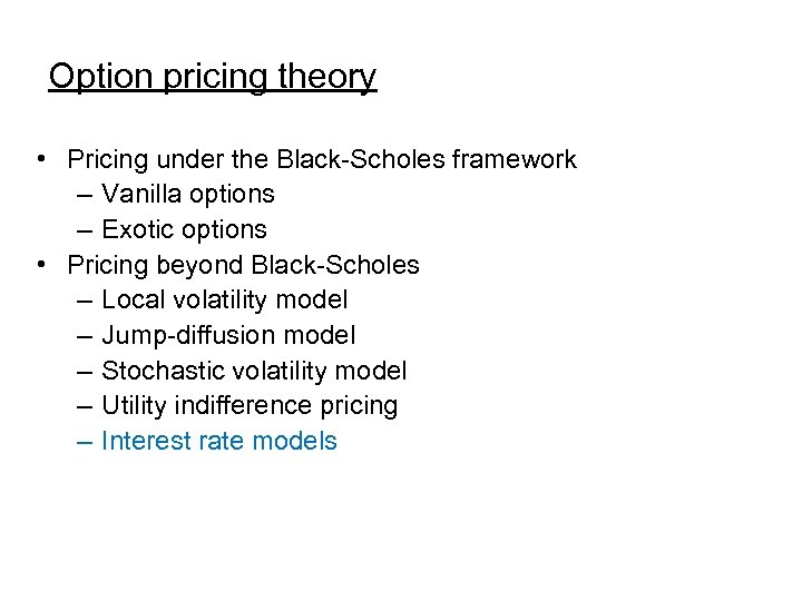 Option pricing theory • Pricing under the Black-Scholes framework – Vanilla options – Exotic