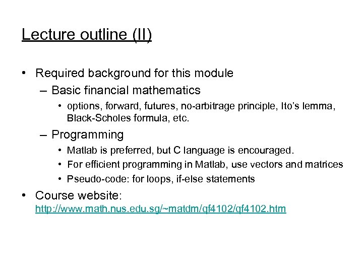 Lecture outline (II) • Required background for this module – Basic financial mathematics •