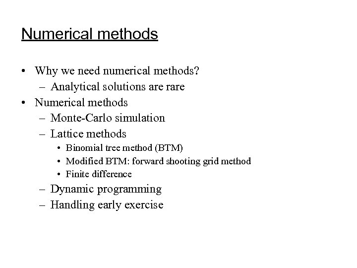 Numerical methods • Why we need numerical methods? – Analytical solutions are rare •