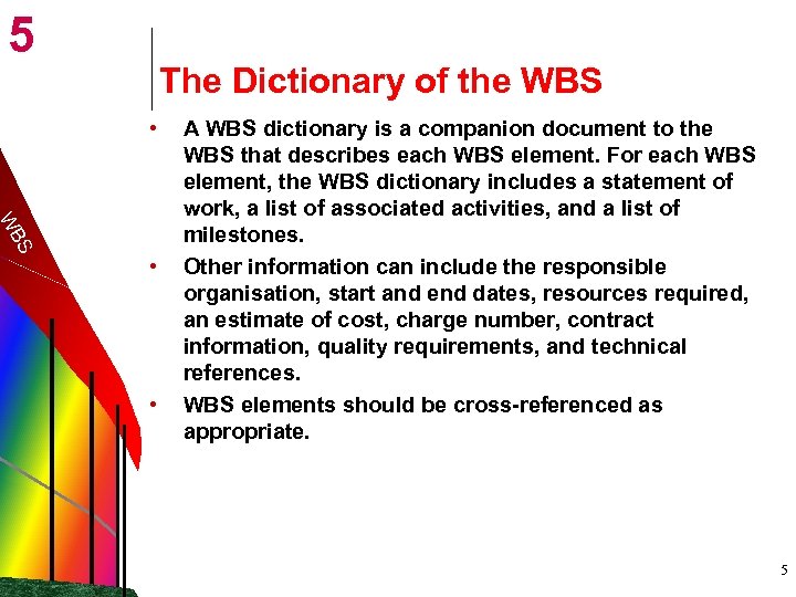 5 The Dictionary of the WBS • S WB • • A WBS dictionary