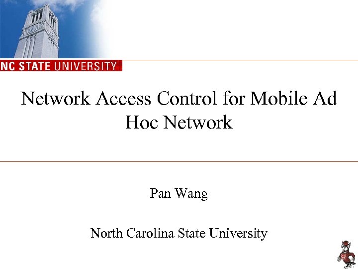 Network Access Control for Mobile Ad Hoc Network Pan Wang North Carolina State University
