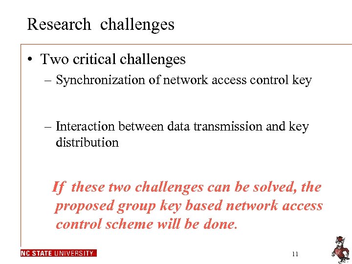Research challenges • Two critical challenges – Synchronization of network access control key –