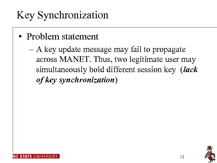 Key Synchronization • Problem statement – A key update message may fail to propagate