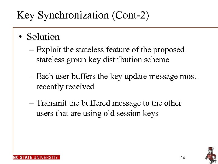 Key Synchronization (Cont-2) • Solution – Exploit the stateless feature of the proposed stateless