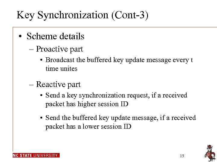 Key Synchronization (Cont-3) • Scheme details – Proactive part • Broadcast the buffered key