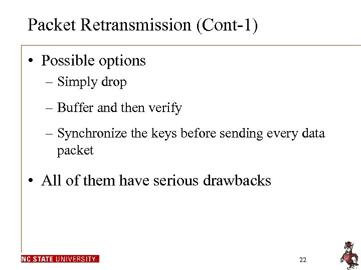 Packet Retransmission (Cont-1) • Possible options – Simply drop – Buffer and then verify