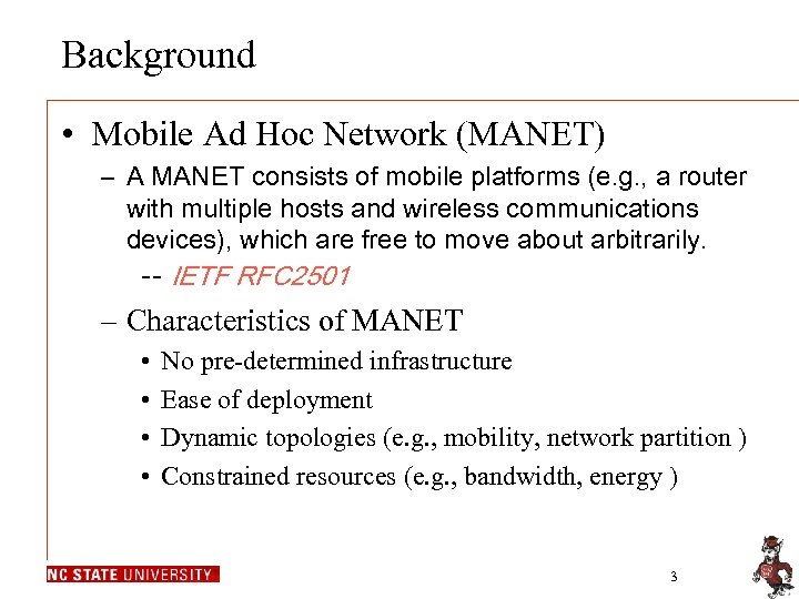Background • Mobile Ad Hoc Network (MANET) – A MANET consists of mobile platforms