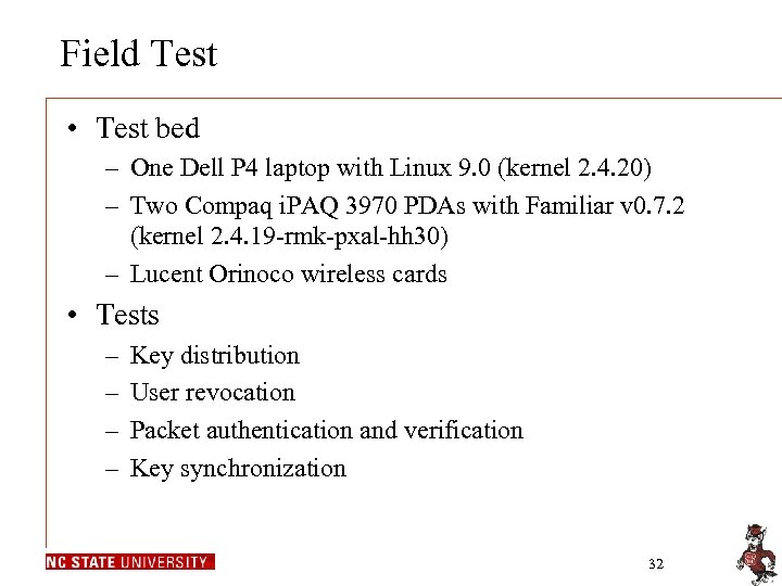Field Test • Test bed – One Dell P 4 laptop with Linux 9.