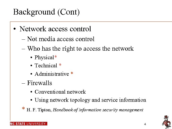 Background (Cont) • Network access control – Not media access control – Who has