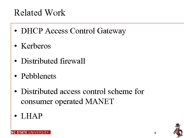 Related Work • DHCP Access Control Gateway • Kerberos • Distributed firewall • Pebblenets