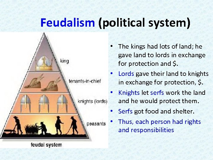 Feudalism (political system) • The kings had lots of land; he gave land to