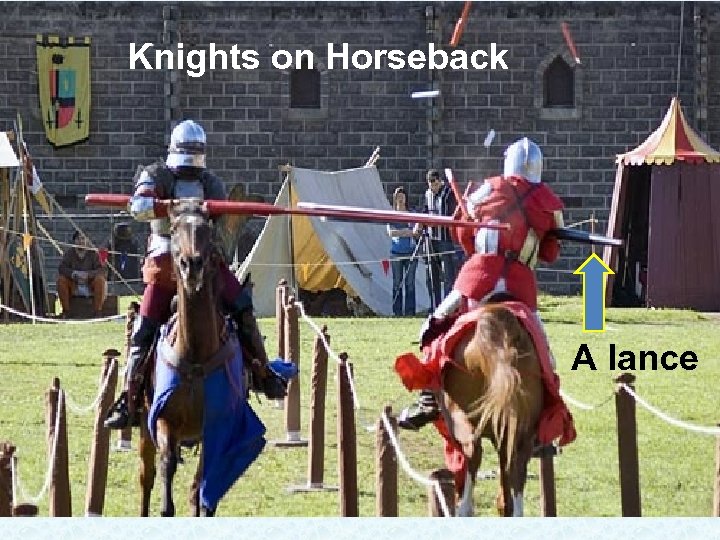 Knights on Horseback A lance 