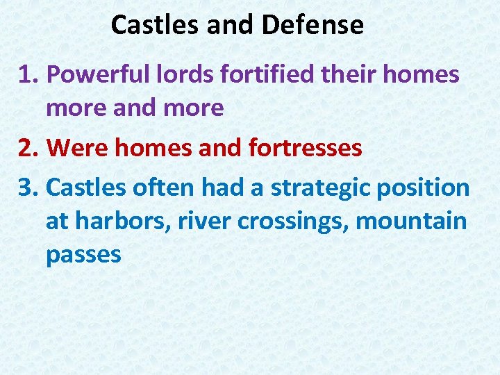 Castles and Defense 1. Powerful lords fortified their homes more and more 2. Were