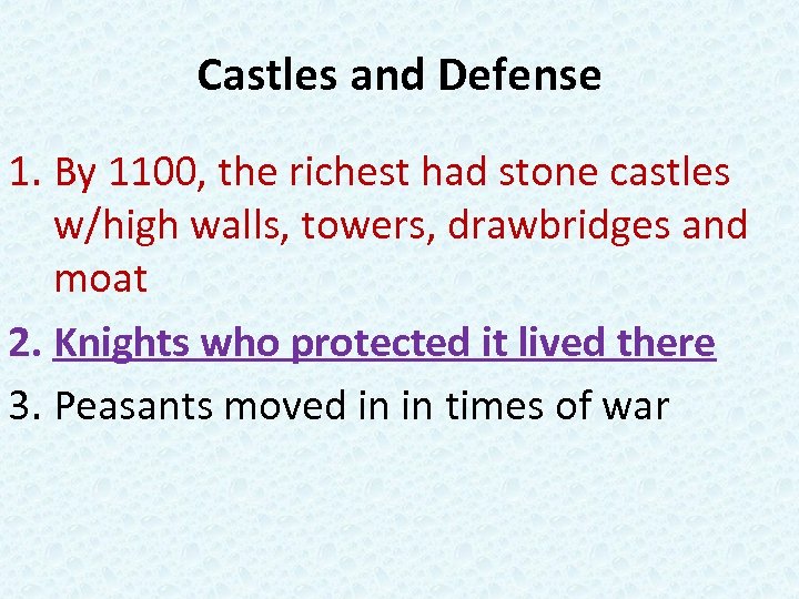 Castles and Defense 1. By 1100, the richest had stone castles w/high walls, towers,