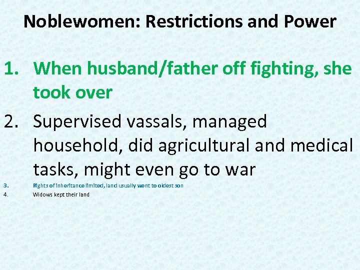 Noblewomen: Restrictions and Power 1. When husband/father off fighting, she took over 2. Supervised