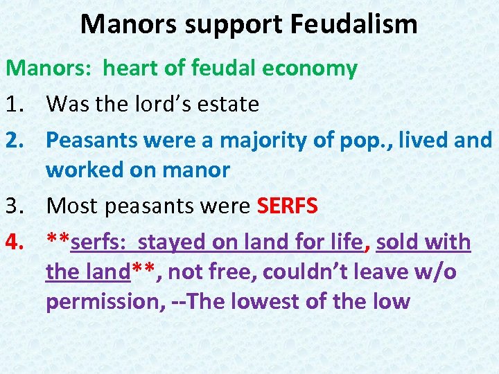 Manors support Feudalism Manors: heart of feudal economy 1. Was the lord’s estate 2.