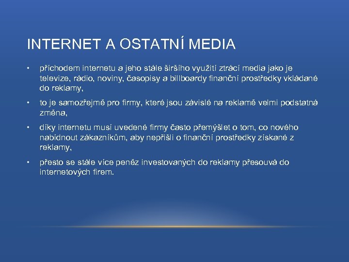 INTERNET A OSTATNÍ MEDIA • příchodem internetu a jeho stále širšího využití ztrácí media