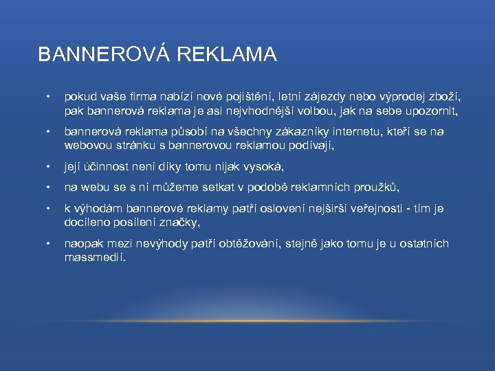 BANNEROVÁ REKLAMA • pokud vaše firma nabízí nové pojištění, letní zájezdy nebo výprodej zboží,