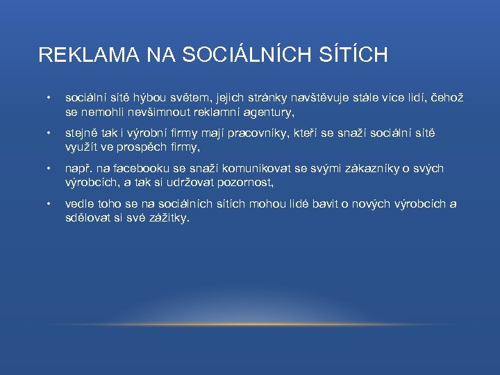 REKLAMA NA SOCIÁLNÍCH SÍTÍCH • sociální sítě hýbou světem, jejich stránky navštěvuje stále více