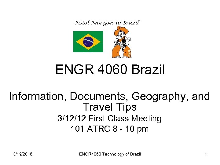 Pistol Pete goes to Brazil ENGR 4060 Brazil Information, Documents, Geography, and Travel Tips