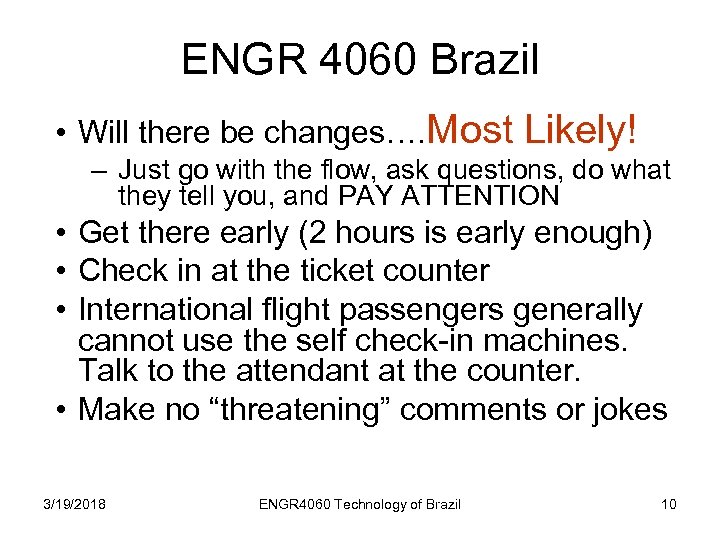 ENGR 4060 Brazil • Will there be changes…. Most Likely! – Just go with