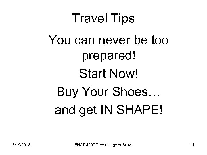Travel Tips You can never be too prepared! Start Now! Buy Your Shoes… and