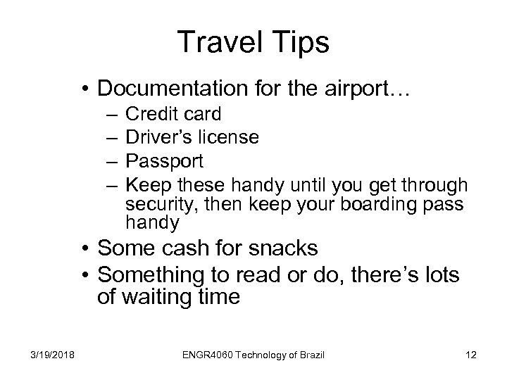 Travel Tips • Documentation for the airport… – – Credit card Driver’s license Passport
