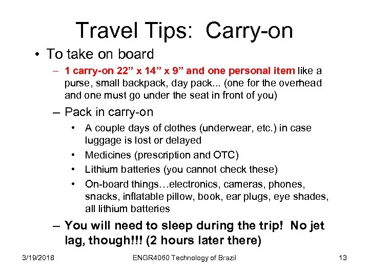 Travel Tips: Carry-on • To take on board – 1 carry-on 22” x 14”