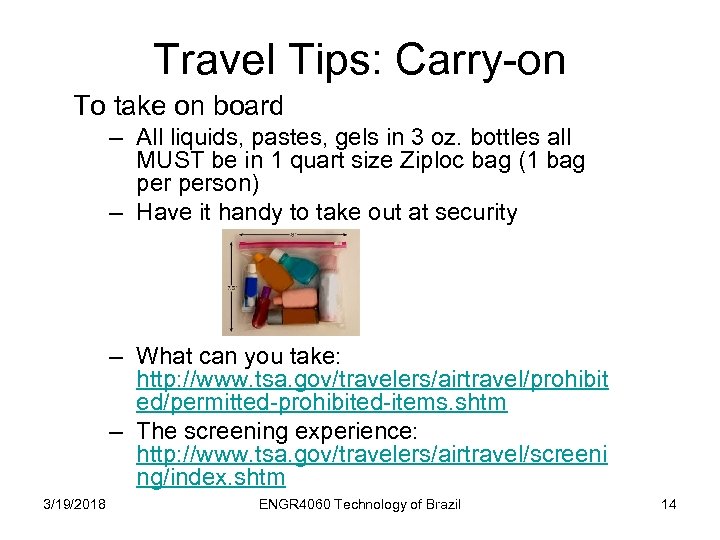 Travel Tips: Carry-on To take on board – All liquids, pastes, gels in 3