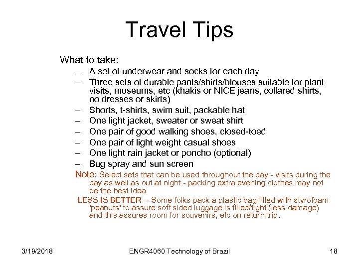 Travel Tips What to take: – A set of underwear and socks for each