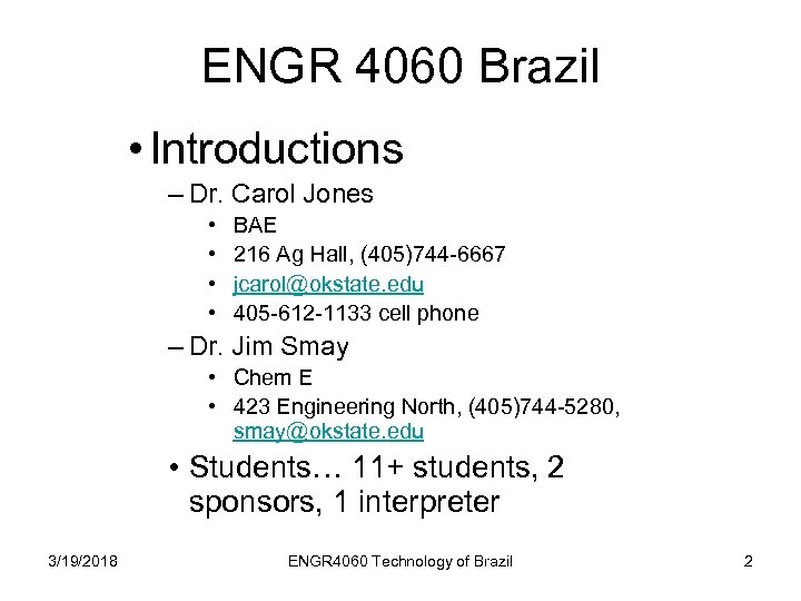ENGR 4060 Brazil • Introductions – Dr. Carol Jones • • BAE 216 Ag