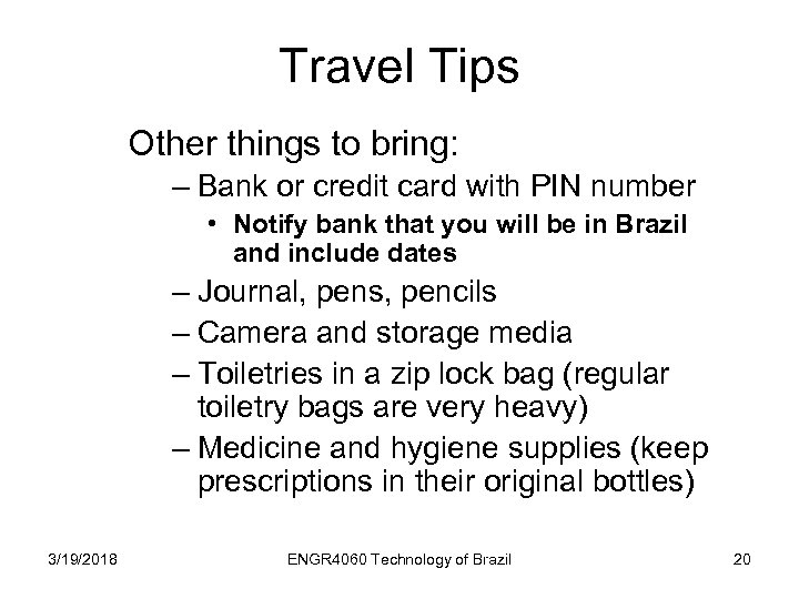 Travel Tips Other things to bring: – Bank or credit card with PIN number