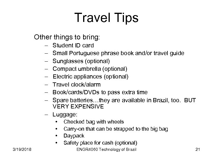 Travel Tips Other things to bring: – – – – Student ID card Small