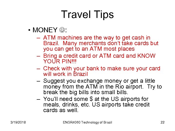 Travel Tips • MONEY : – ATM machines are the way to get cash