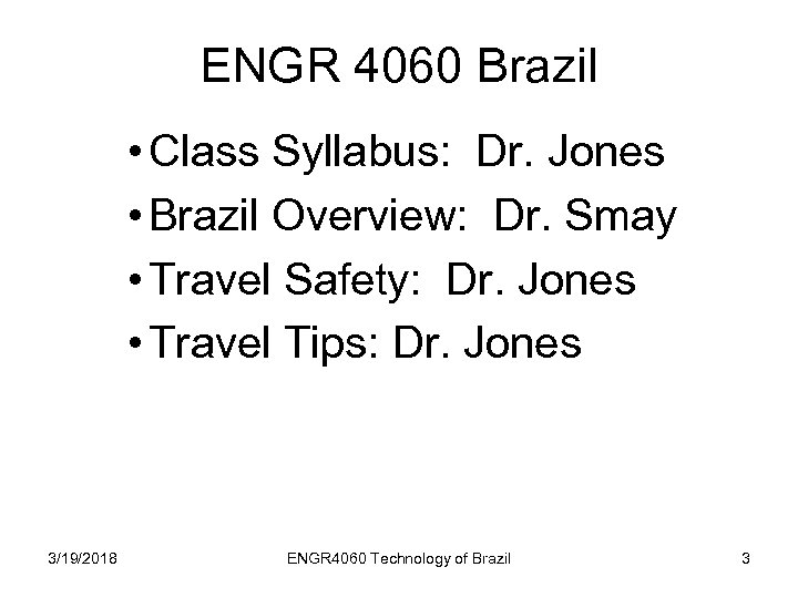 ENGR 4060 Brazil • Class Syllabus: Dr. Jones • Brazil Overview: Dr. Smay •