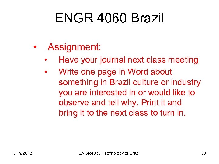 ENGR 4060 Brazil • Assignment: • • 3/19/2018 Have your journal next class meeting