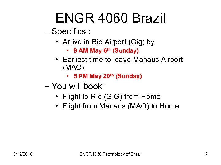 ENGR 4060 Brazil – Specifics : • Arrive in Rio Airport (Gig) by •