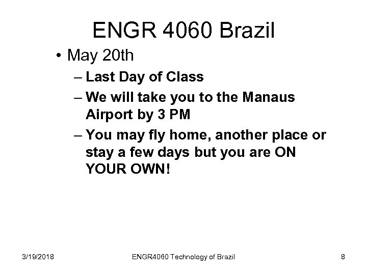 ENGR 4060 Brazil • May 20 th – Last Day of Class – We