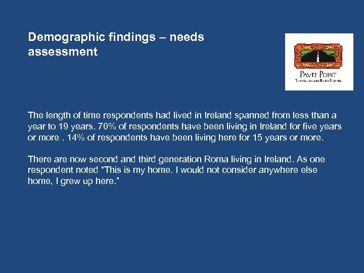 Demographic findings – needs assessment The length of time respondents had lived in Ireland